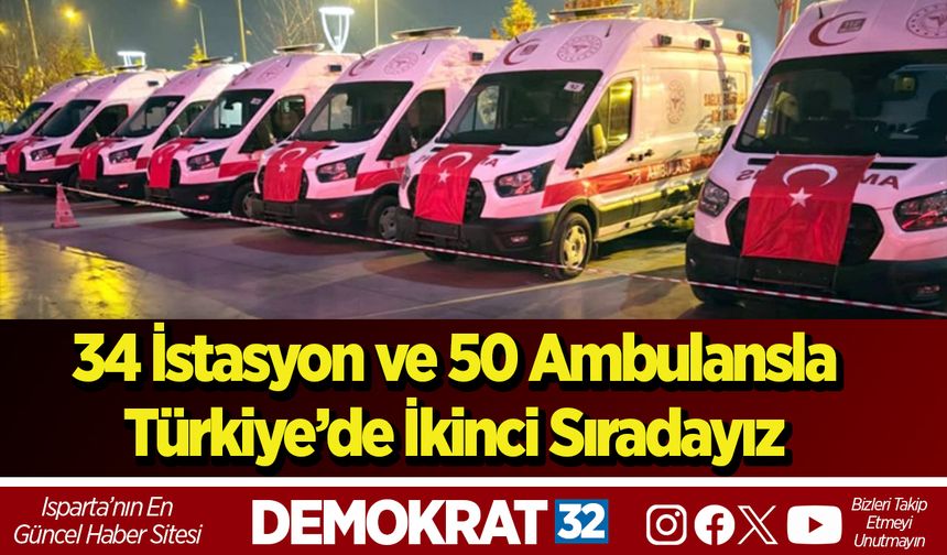 34 İstasyon ve 50 Ambulansla Türkiye’de İkinci Sıradayız