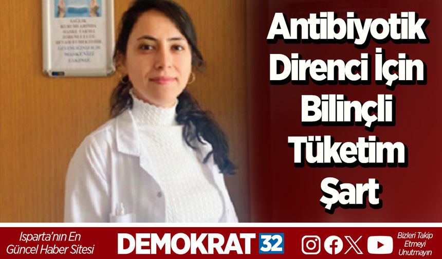 Antibiyotik direnci için bilinçli tüketim şart