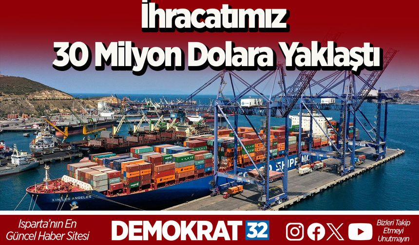 İhracatımız 30 Milyon Dolara Yaklaştı