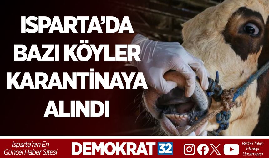 ISPARTA’DA BAZI KÖYLER KARANTİNAYA ALINDI