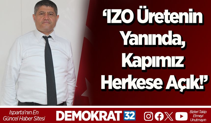 ‘IZO Üretenin Yanında, Kapımız Herkese Açık!’