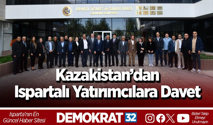 KAZAKİSTAN’DAN ISPARTALI YATIRIMCILARA DAVET
