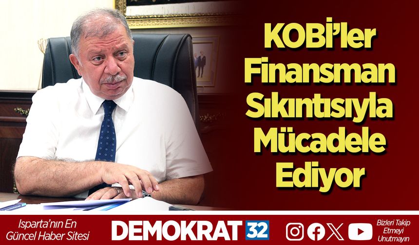 KOBİ’ler Finansman Sıkıntısıyla Mücadele Ediyor