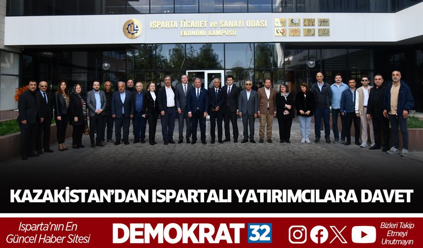 KAZAKİSTAN’DAN ISPARTALI YATIRIMCILARA DAVET