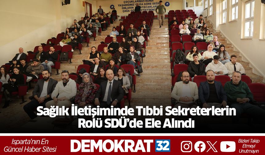Sağlık İletişiminde Tıbbi Sekreterlerin Rolü SDÜ’de Ele Alındı
