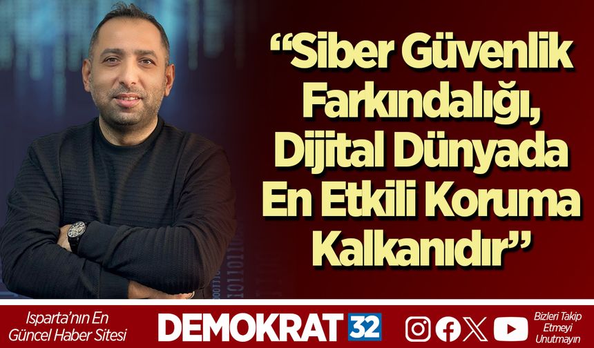 “Siber Güvenlik Farkındalığı, Dijital Dünyada En Etkili Koruma Kalkanıdır”
