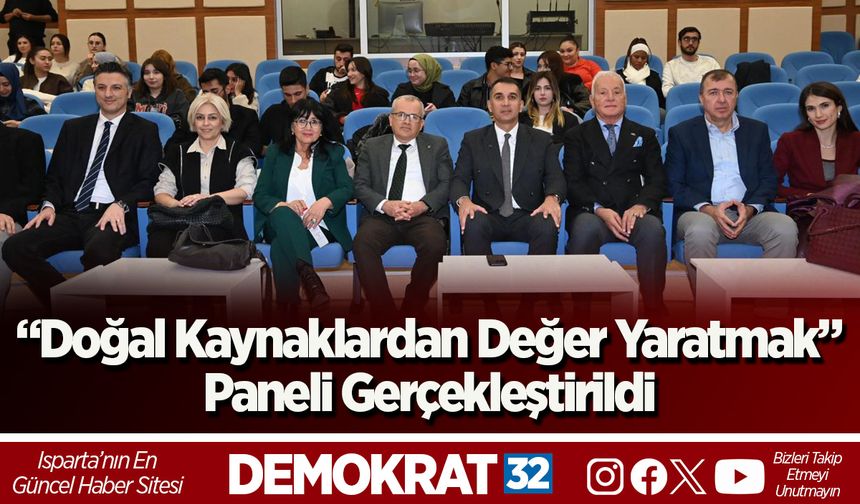 “Doğal Kaynaklardan Değer Yaratmak” Paneli Gerçekleştirildi