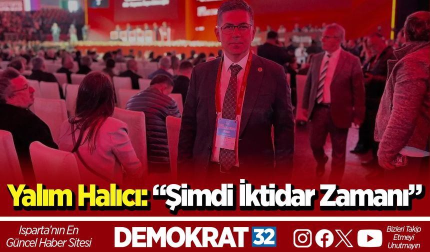 CHP’li Halıcı: “Kurultayda Isparta teşkilatıyla birlikteyiz”