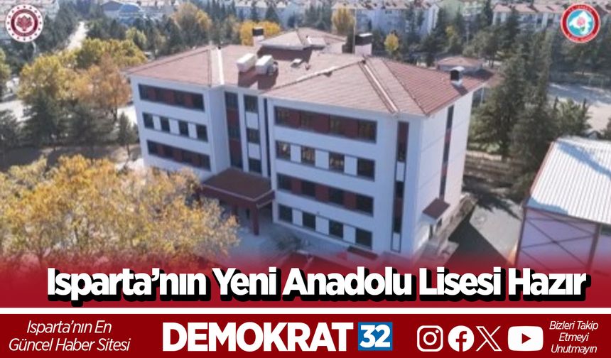 Isparta’nın Yeni Anadolu Lisesi Hazır