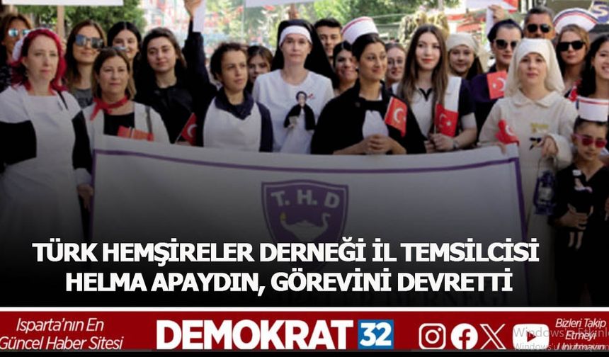 Türk Hemşireler Derneği Isparta İl Temsilcisi Helma Apaydın, Görevini Devretti