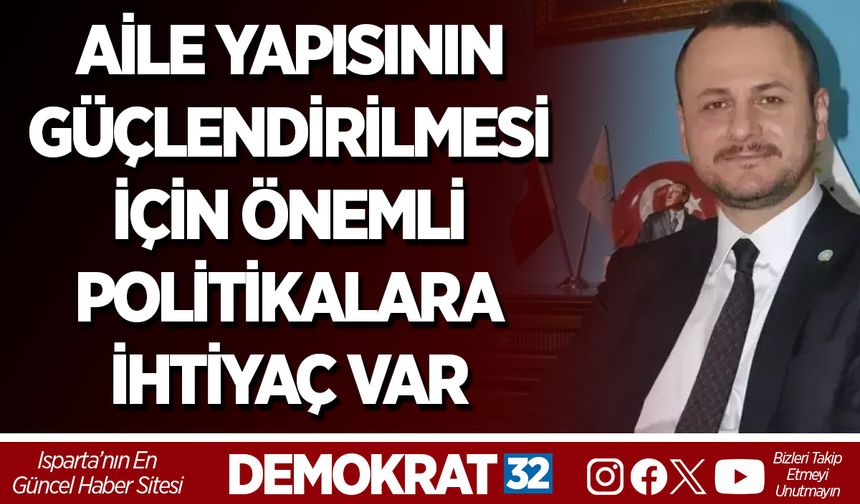 AİLE YAPISININ GÜÇLENDİRİLMESİ İÇİN ÖNEMLİ POLİTİKALARA İHTİYAÇ VAR