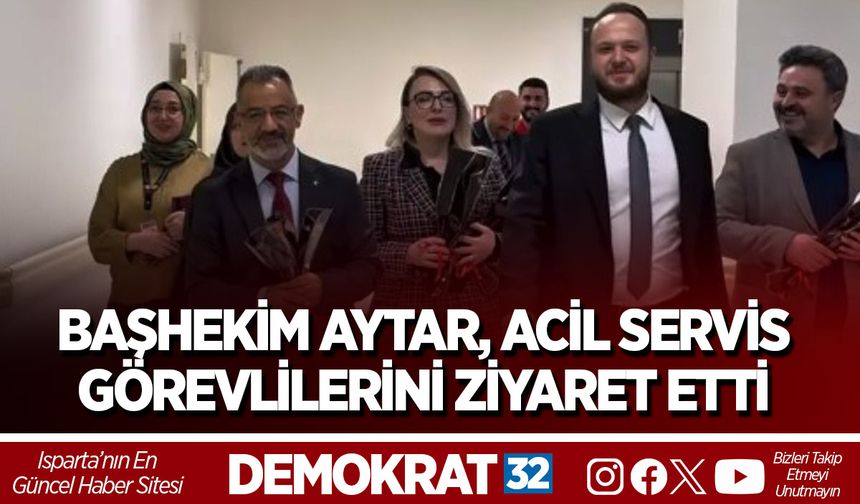 Başhekim Aytar, Acil Servis Görevlilerini Ziyaret Etti