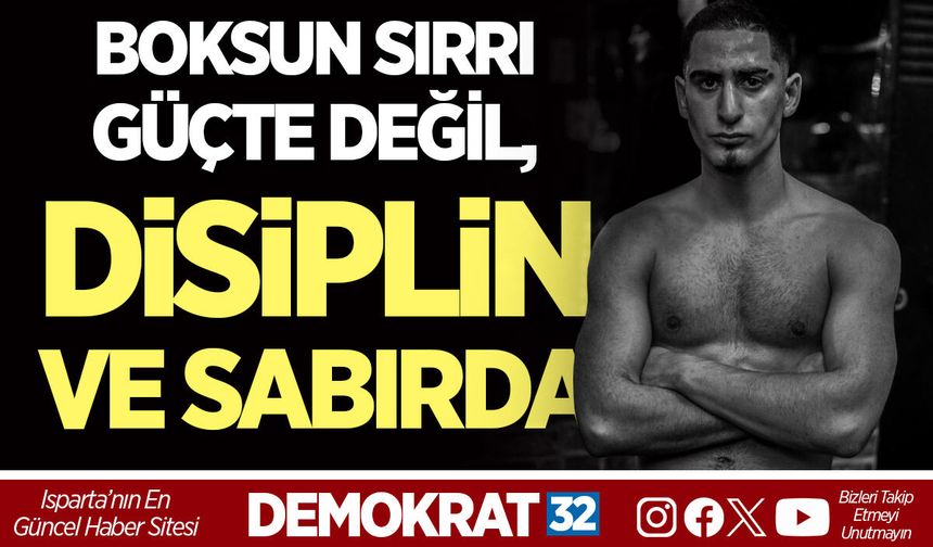 BOKSUN SIRRI GÜÇTE DEĞİL, DİSİPLİN VE SABIRDA