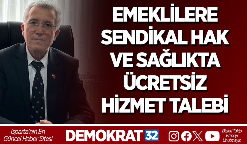 EMEKLİLERE SENDİKAL HAK VE SAĞLIKTA ÜCRETSİZ HİZMET TALEBİ