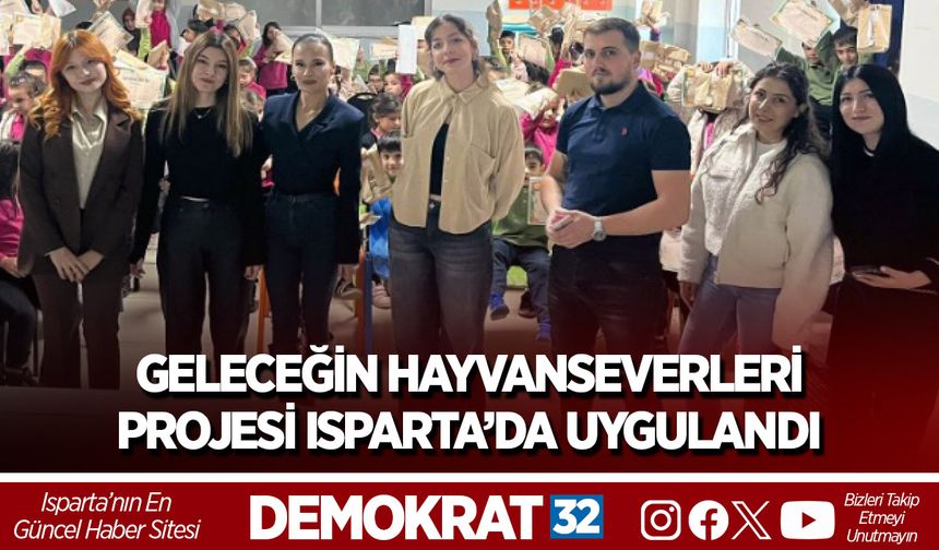 Geleceğin Hayvanseverleri Projesi Isparta’da Uygulandı