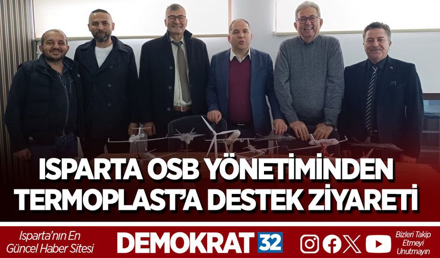 Isparta OSB Yönetiminden Termoplast’a Destek Ziyareti