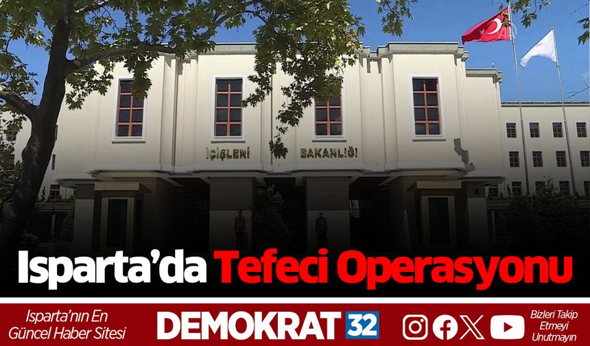 Isparta’da Tefeci Operasyonu