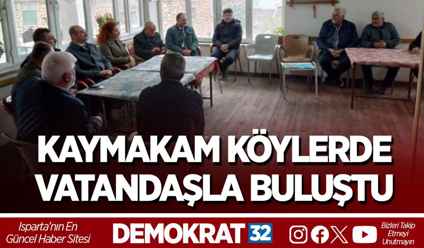 KAYMAKAM KÖYLERDE VATANDAŞLA BULUŞTU