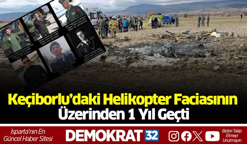 Keçiborlu’daki Helikopter Faciasının Üzerinden 1 Yıl Geçti