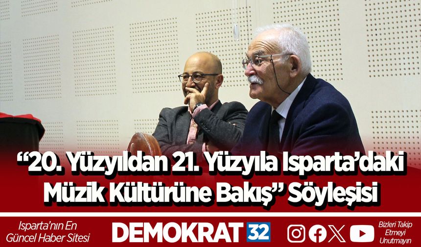 “20. Yüzyıldan 21. Yüzyıla Isparta’daki  Müzik Kültürüne Bakış” Söyleşisi
