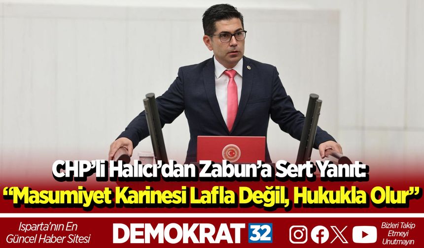 CHP’li Halıcı’dan Zabun’a sert yanıt: “Masumiyet karinesi lafla değil, hukukla olur”