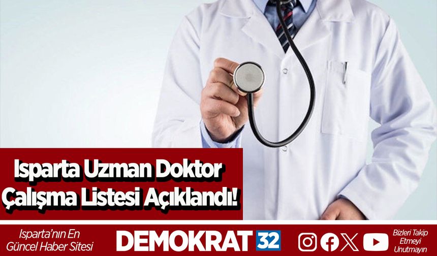 Isparta uzman doktor çalışma listesi açıklandı!