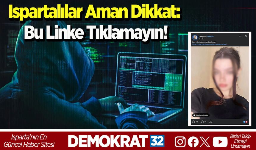 Ispartalılar aman dikkat: bu linke tıklamayın!