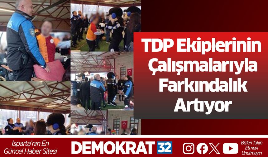 TDP Ekiplerinin Çalışmalarıyla Farkındalık Artıyor