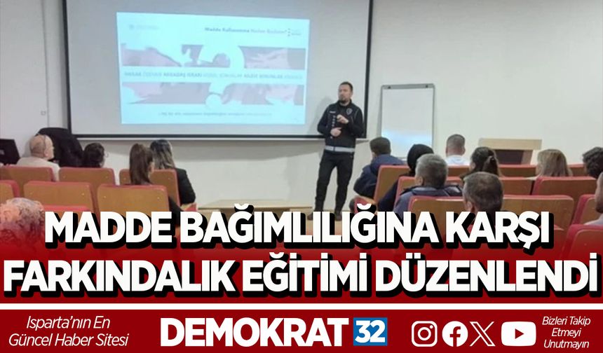 MADDE BAĞIMLILIĞINA KARŞI FARKINDALIK EĞİTİMİ DÜZENLENDİ