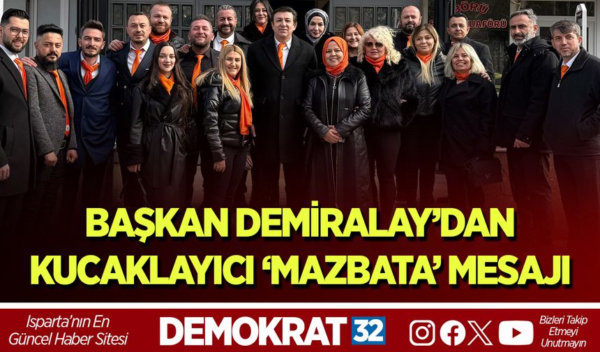 BAŞKAN DEMİRALAY’DAN KUCAKLAYICI ‘MAZBATA’ MESAJI