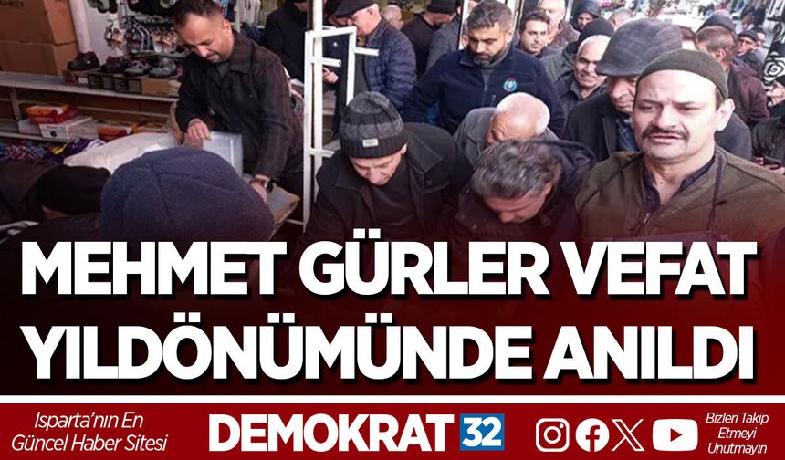MEHMET GÜRLER VEFAT YILDÖNÜMÜNDE ANILDI