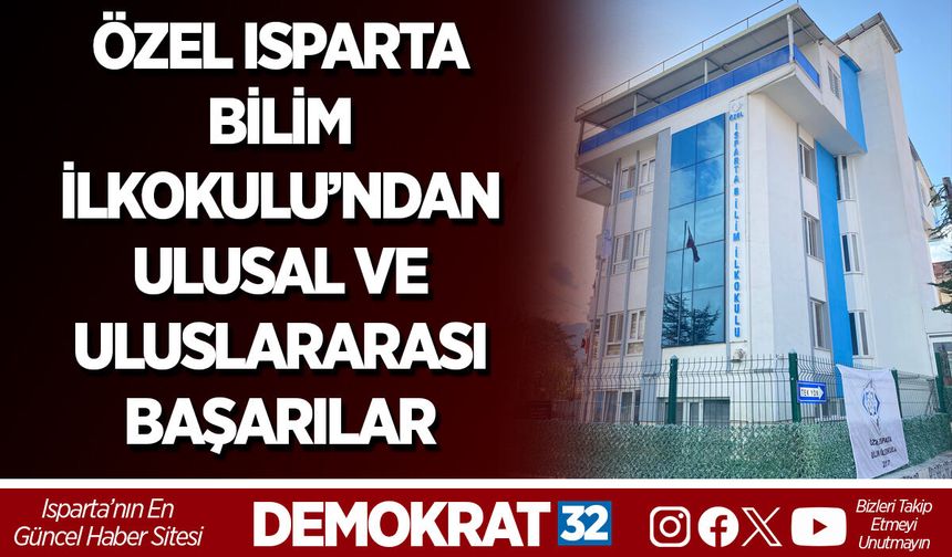 ÖZEL ISPARTA BİLİM İLKOKULU’NDAN ULUSAL VE ULUSLARARASI BAŞARILAR