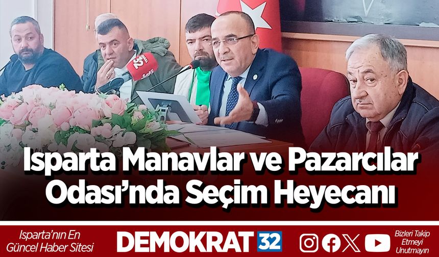 Isparta Manavlar ve Pazarcılar Odası’nda Seçim Heyecanı