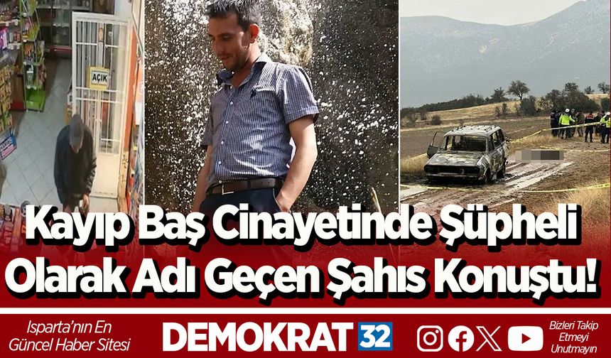 Kayıp Baş Cinayetinde Şüpheli Olarak Adı Geçen Şahıs Konuştu!