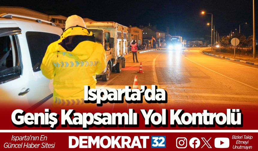 Isparta’da Geniş Kapsamlı Yol Kontrolü