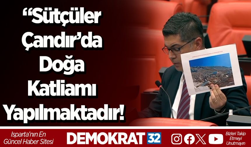 “Sütçüler Çandır’da Doğa Katliamı Yapılmaktadır!