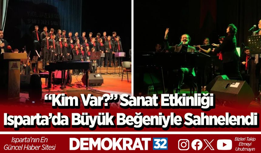“Kim Var?” Sanat Etkinliği Isparta’da Büyük Beğeniyle Sahnelendi
