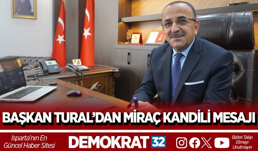 BAŞKAN TURAL’DAN MİRAÇ KANDİLİ MESAJI