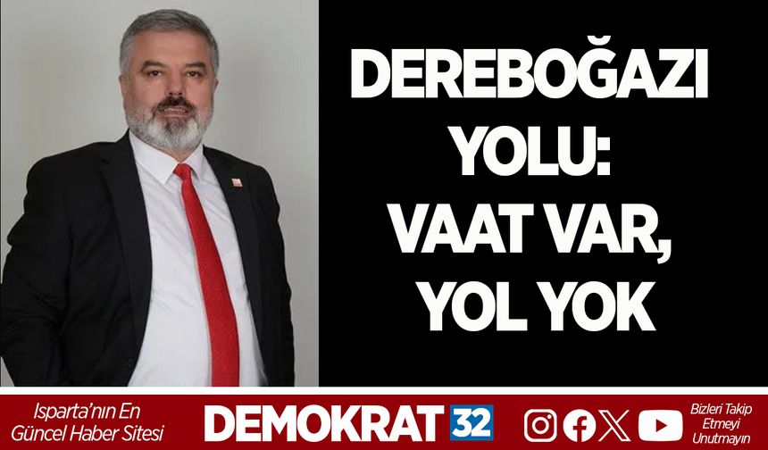 Dereboğazı Yolu: Vaat var, yol yok