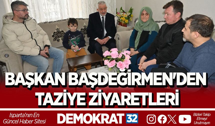 BAŞKAN BAŞDEĞİRMEN'DEN TAZİYE ZİYARETLERİ