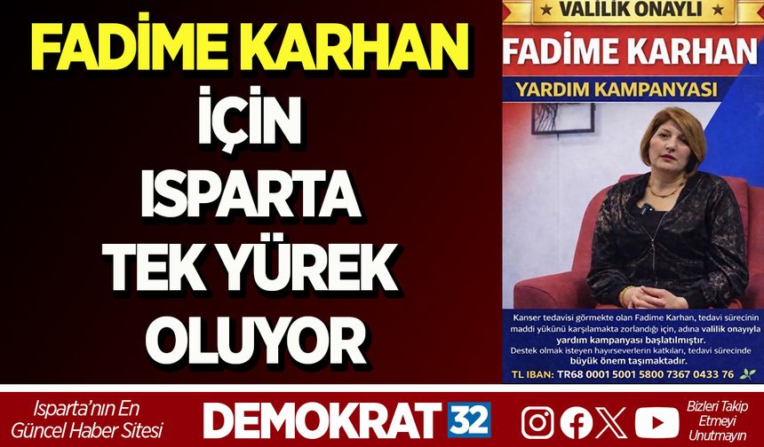 FADİME KARHAN İÇİN ISPARTA TEK YÜREK OLUYOR