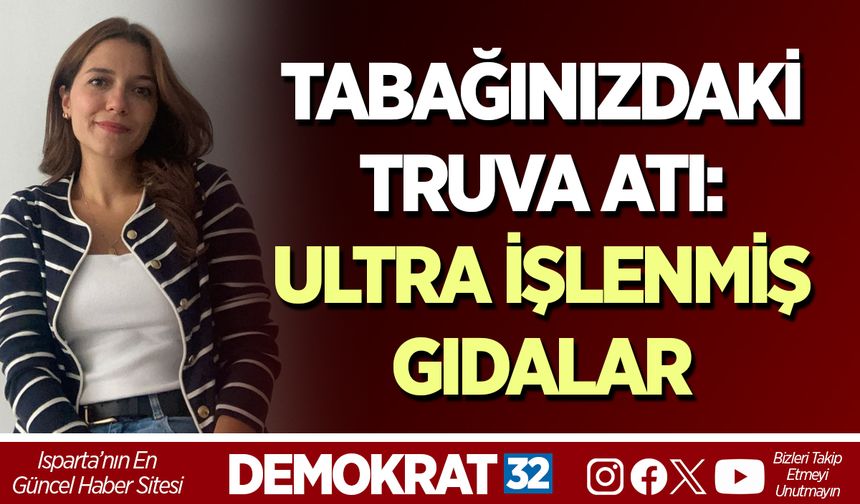 TABAĞINIZDAKİ TRUVA ATI: ULTRA İŞLENMİŞ GIDALAR