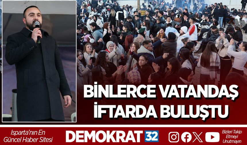 BİNLERCE VATANDAŞ İFTARDA BULUŞTU