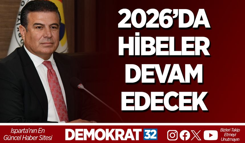 2026’DA HİBELER DEVAM EDECEK