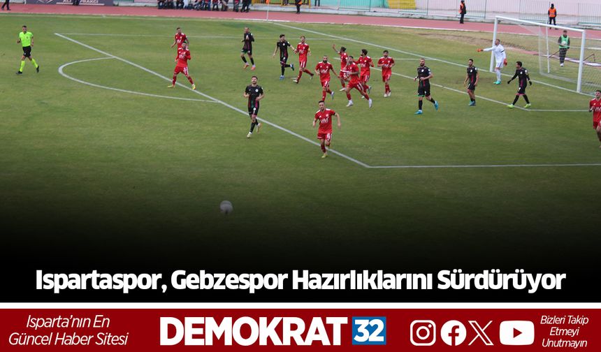 Ispartaspor'da Gebzespor Mesaisi