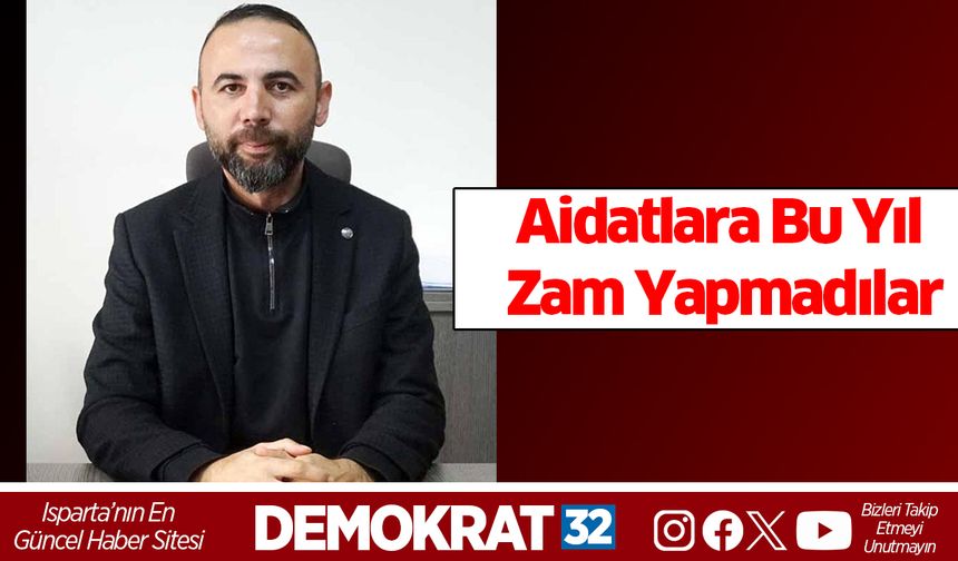Aidatlara Bu Yıl Zam Yapmadılar