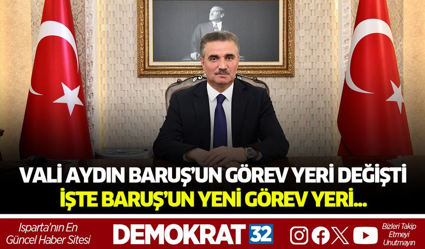 Vali Baruş, Erzurum Valiliğine atandı