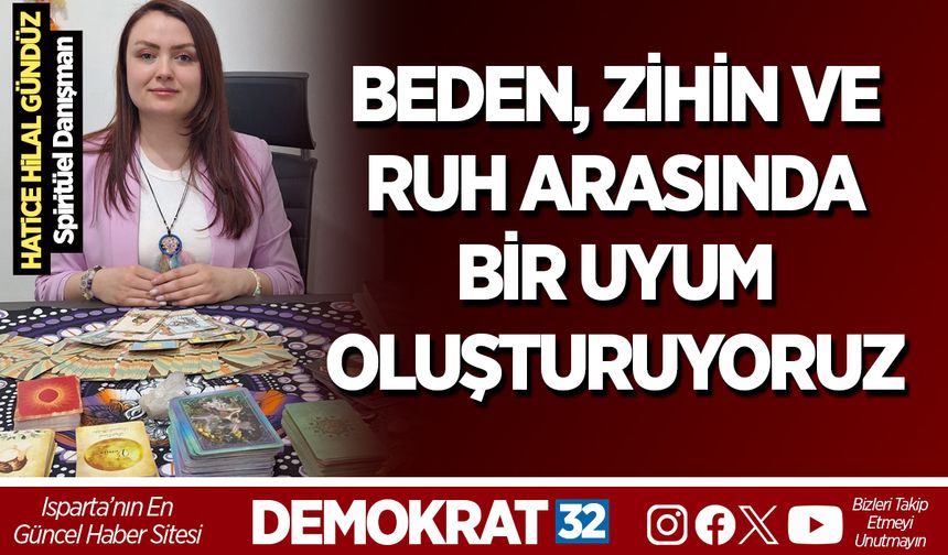 BEDEN, ZİHİN VE RUH ARASINDA BİR UYUM OLUŞTURUYORUZ