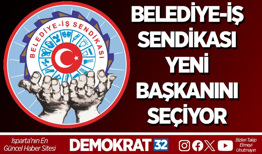 BELEDİYE-İŞ SENDİKASI YENİ BAŞKANINI SEÇİYOR