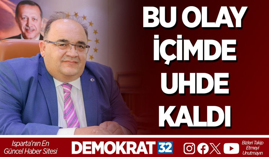 BU OLAY İÇİMDE UHDE KALDI